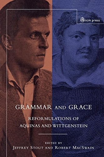 GRAMMAR AND GRACE: REFORMATIONS OF AQUINAS AND By Jeffrey Stout & Robert VG