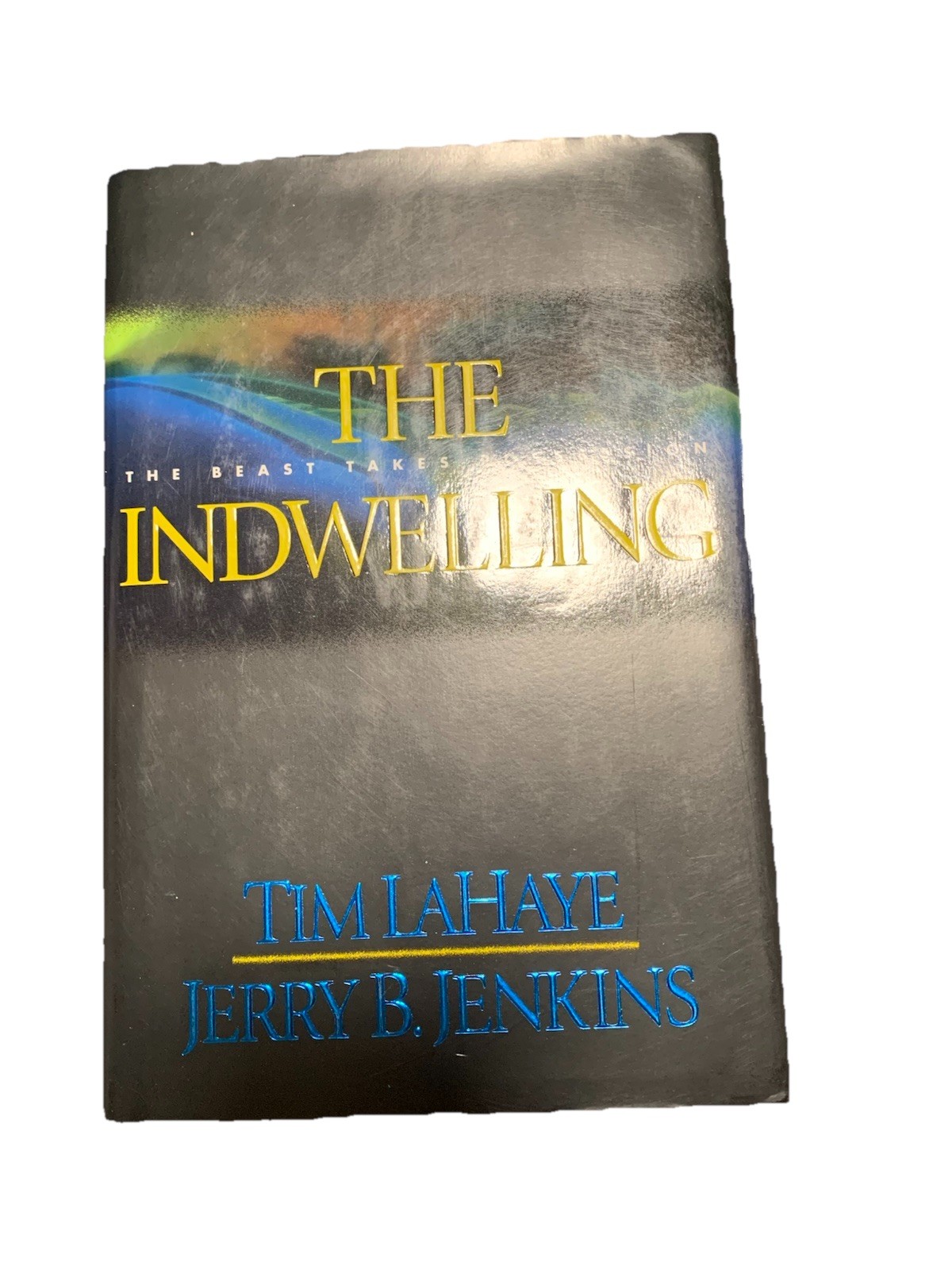 Indwelling The Beast Takes Possession Jerry B. Jenkins and Tim Lahaye Hardcover