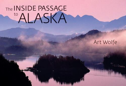 The Inside Passage to Alaska, Wolfe, Art, 9781570614927