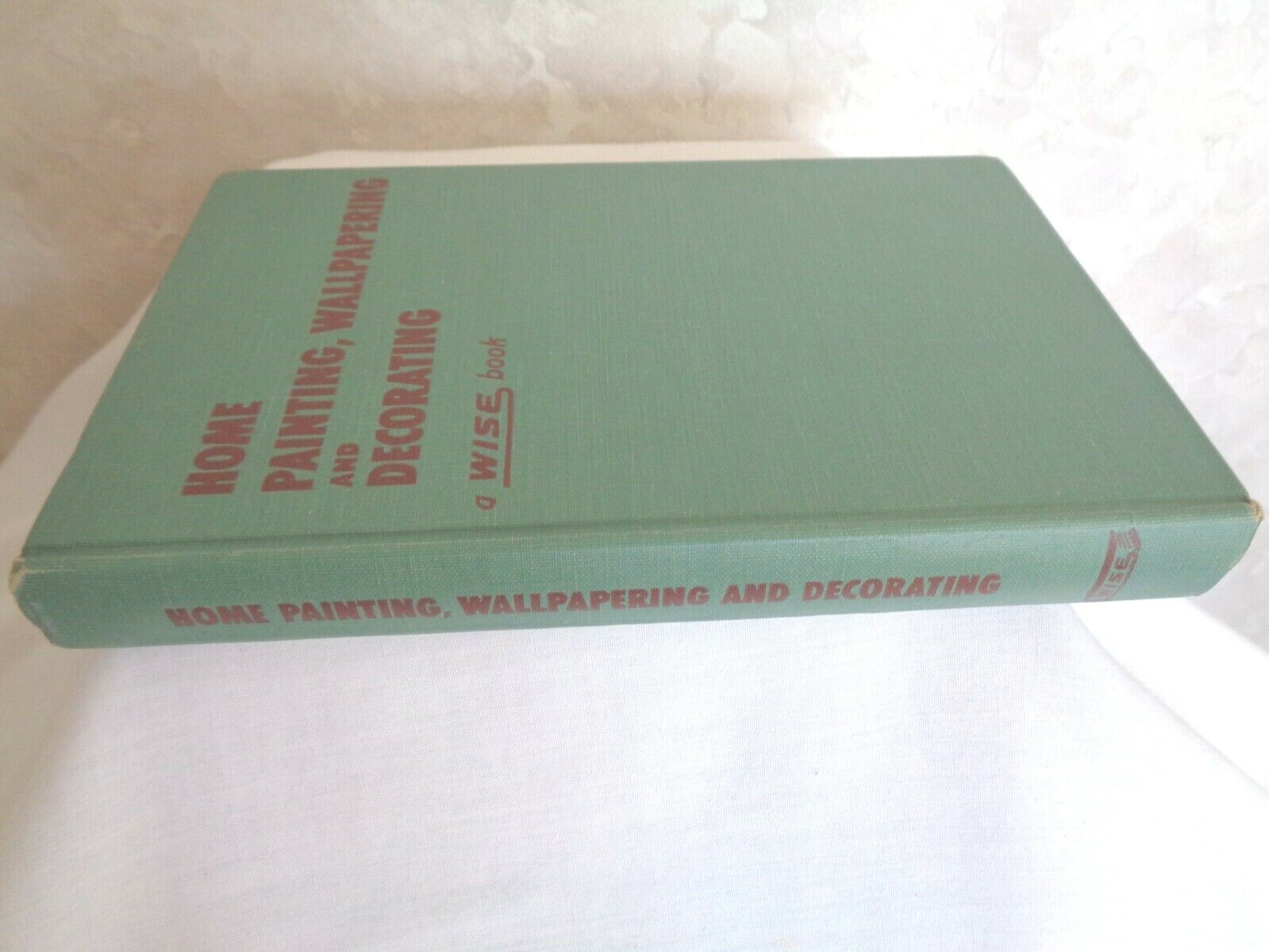 Home Painting, Wallpapering & Decorating a Wise Book 1951 w/Color Wheel (4165)