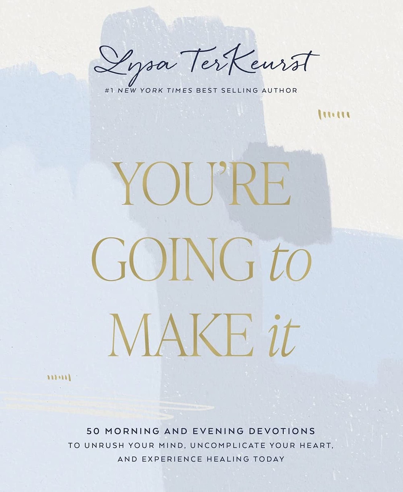 You're Going to Make It: 50 Morning and Evening Devotions to Unrush Your Min...