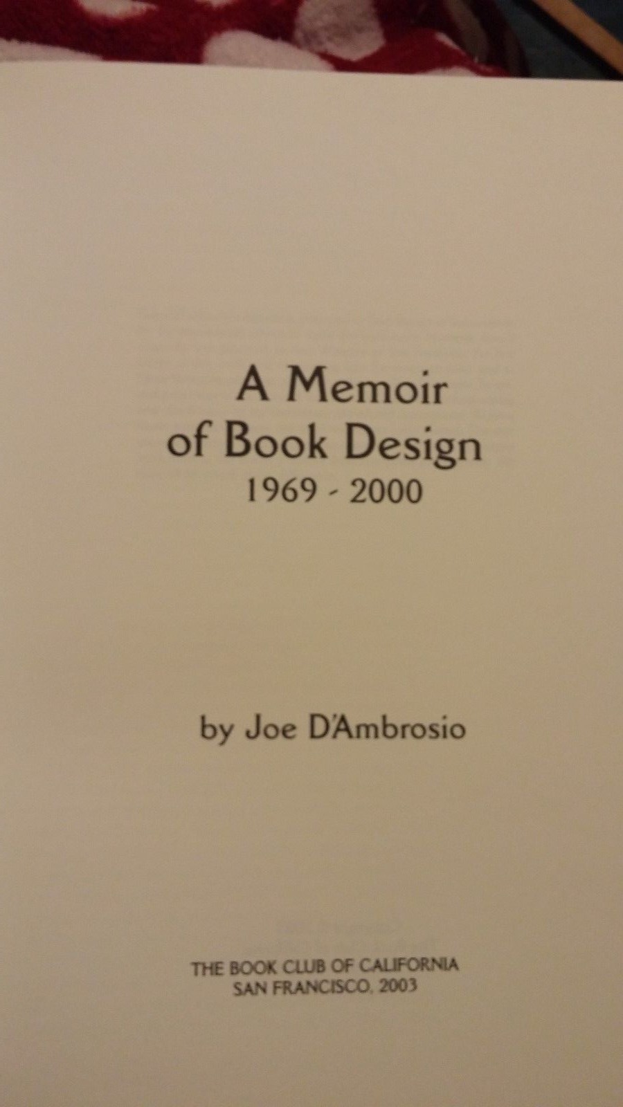 A Memoir of Book Design 1969-2000 D'Ambrosio Book Club of California 2002 1/350