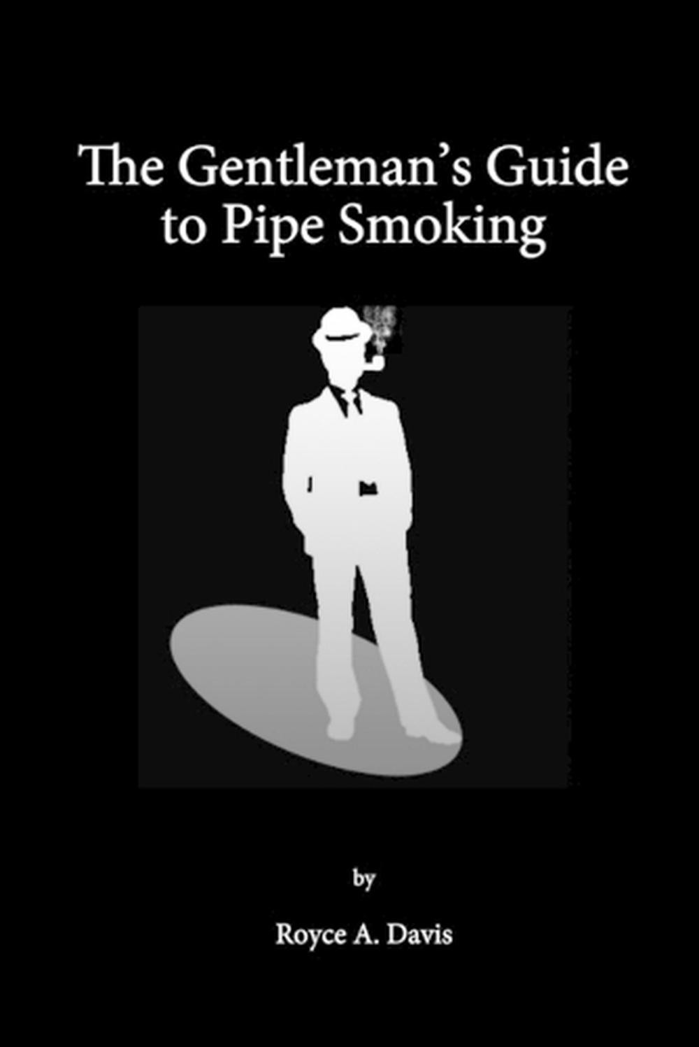 The Gentleman's Guide to Pipe Smoking by Royce Davis (English) Paperback Book