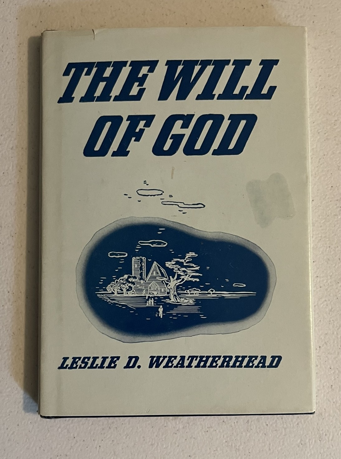 The Will of God by Leslie D, Weatherhead hardcover w/ dustjacket