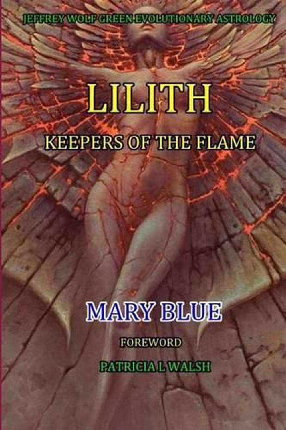 Jeffrey Wolf Green Evolutionary Astrology: Lilith: Keepers of the Flame by Mary 