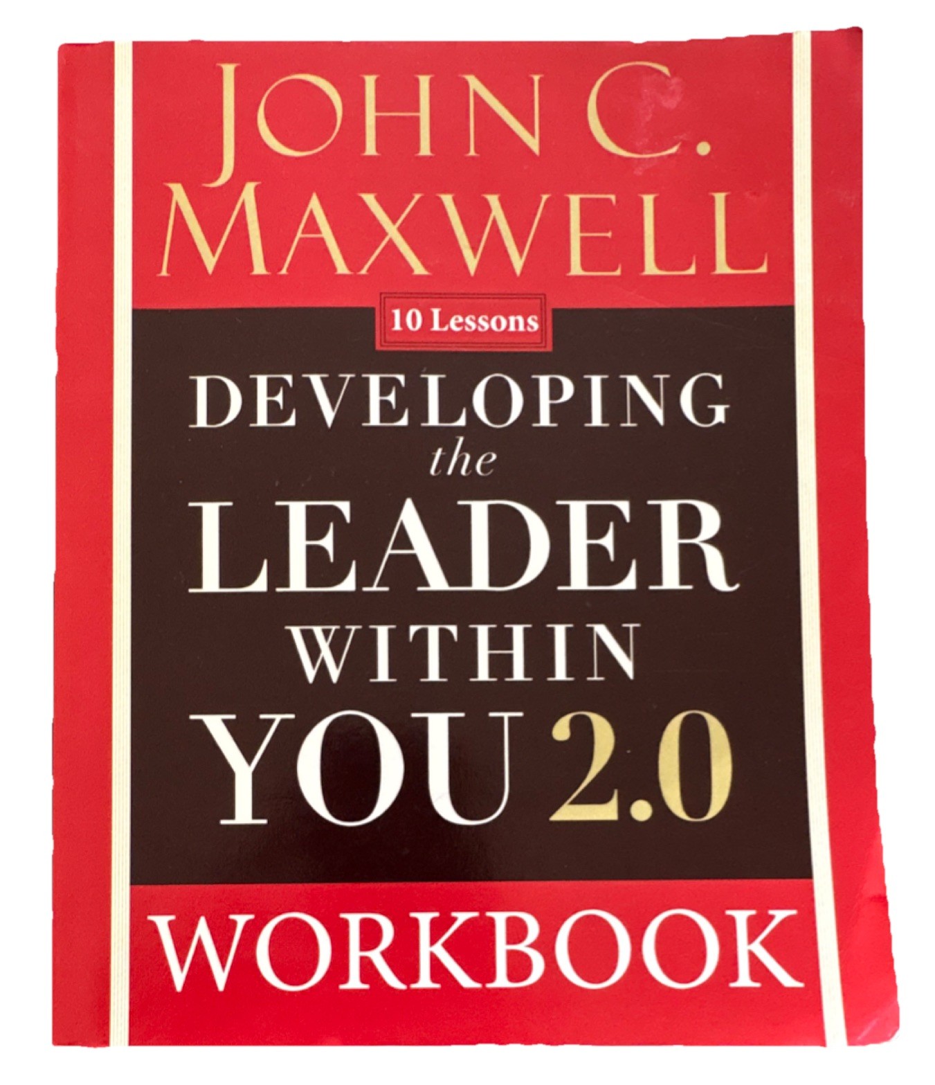 John C. Maxwell Developing the Leader Within You 2.0 Workbook 10 Lessons