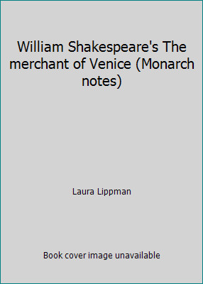 William Shakespeare's The merchant of Venice (Monarch notes) by Laura Lippman