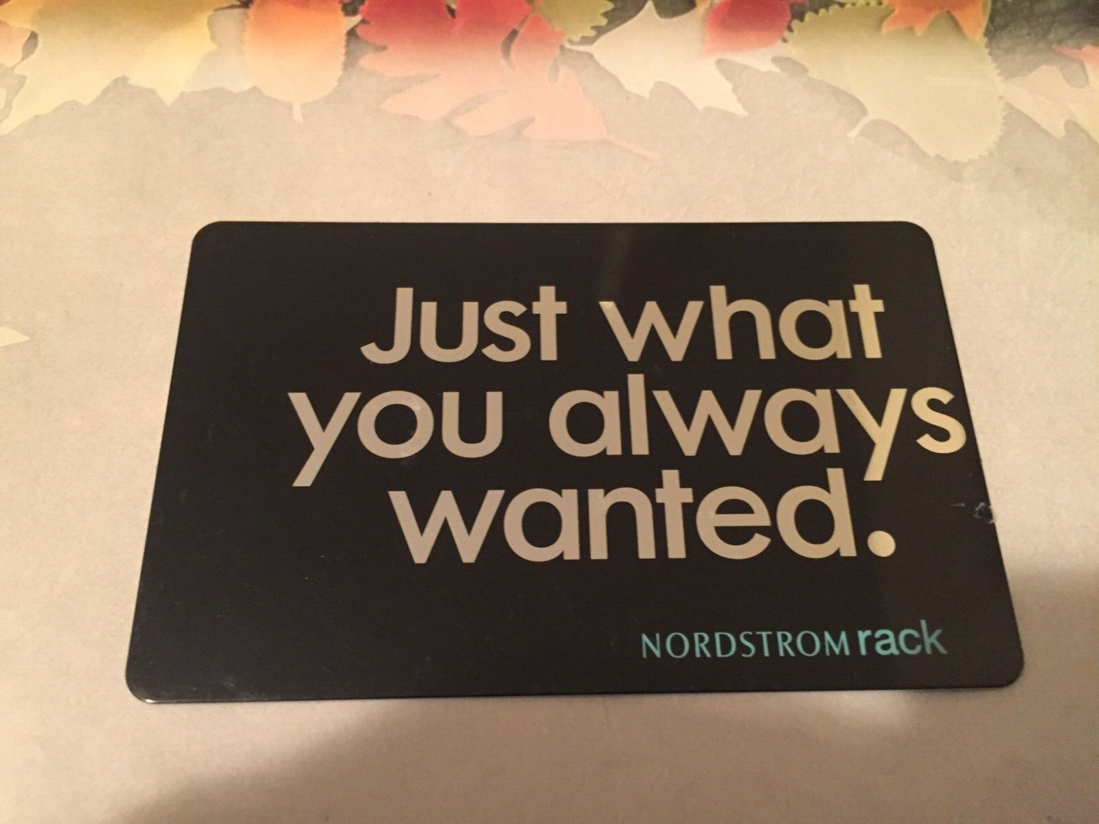 NORDSTROM RACK Just What You Always Wanted ( 2013 ) Foil Gift Card ( $0 )