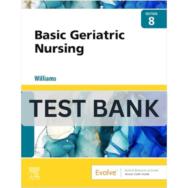Test Bank Basic Geriatric Nursing 8th Edition