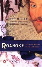 Roanoke: Solving the Mystery of the Lost Colony Miller, Lee paperback Used - Go