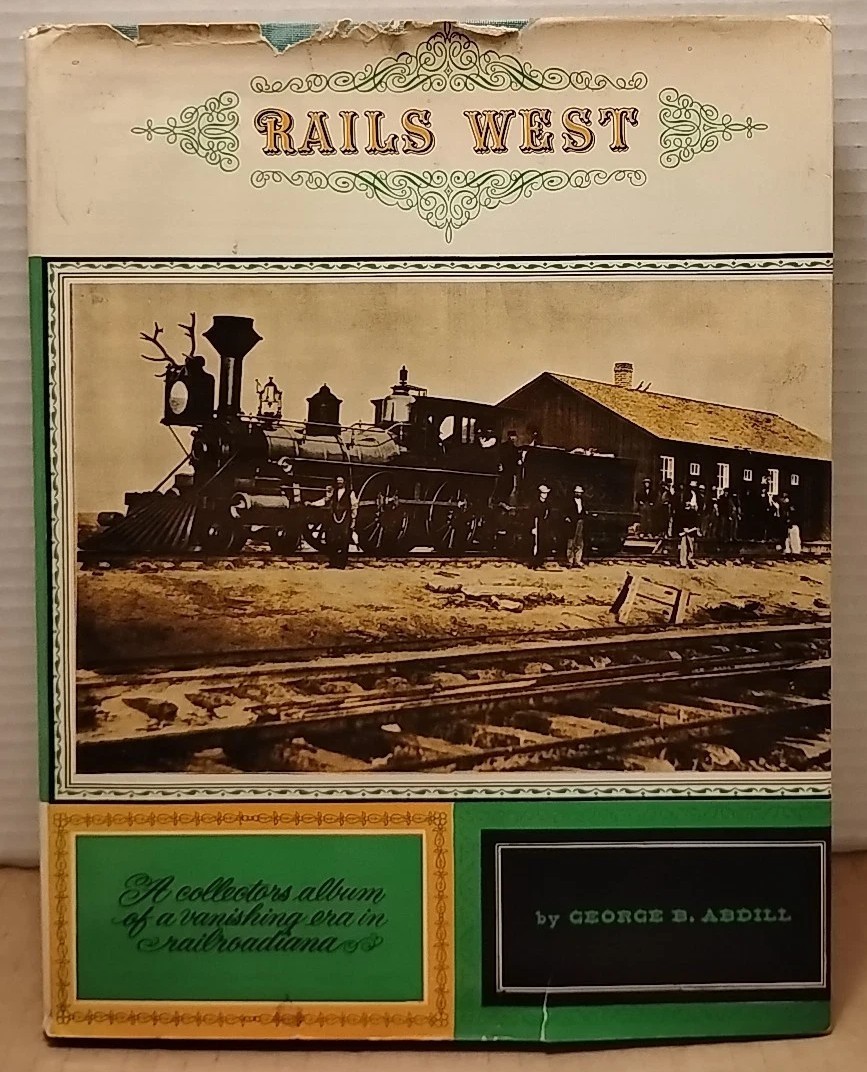 RAILS WEST by GEORGE B. ABDILL - 1960 - Vintage Illustrated Hardcover w/ DJ