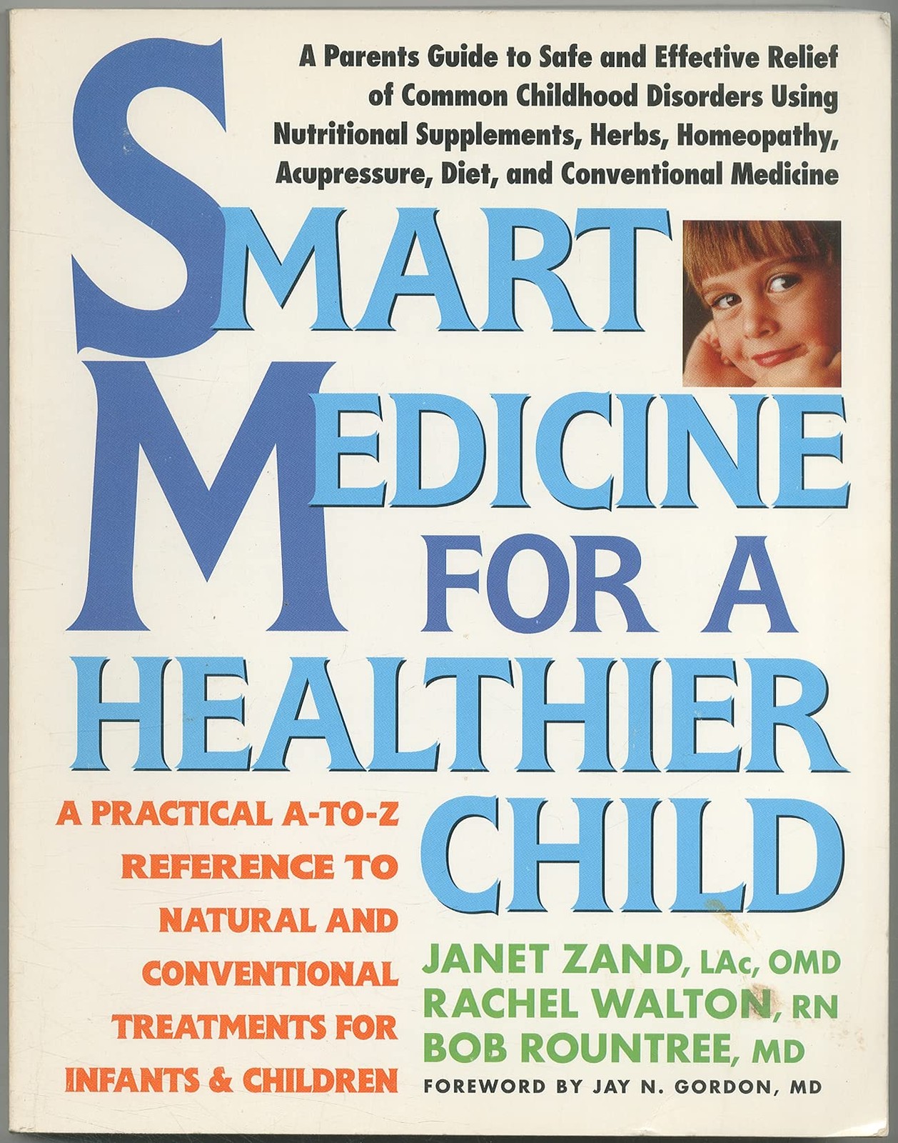 Smart Medicine for a Healthier Child: A Practical A-to-Z Reference ot Natura...