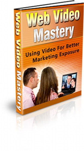 Use Video For Better Marketing Exposure - Web Video Mastery Internet Profits (CD