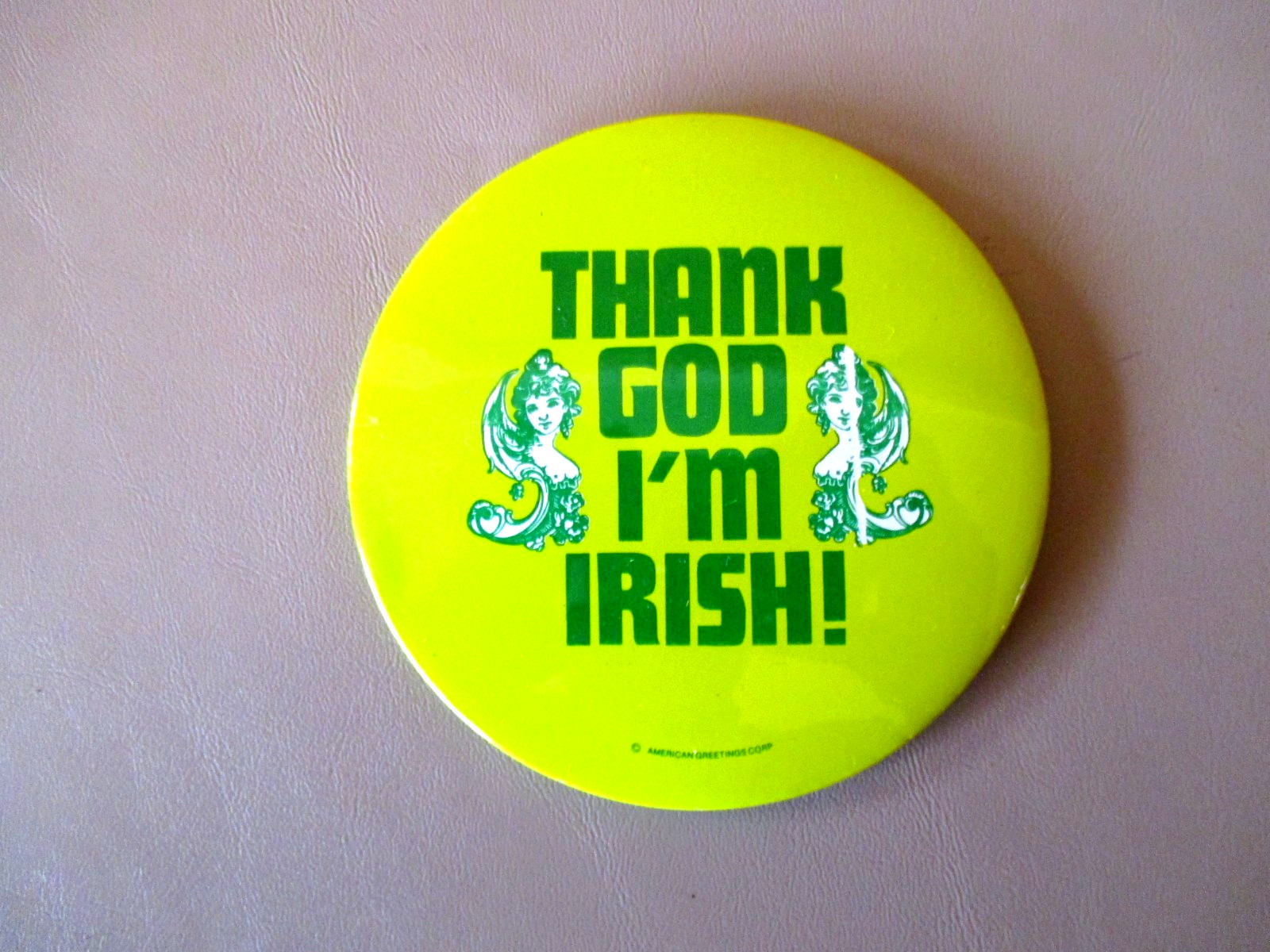 Vtg "Thank God I'm Irish" Hi Brows American Greetings Pinback
