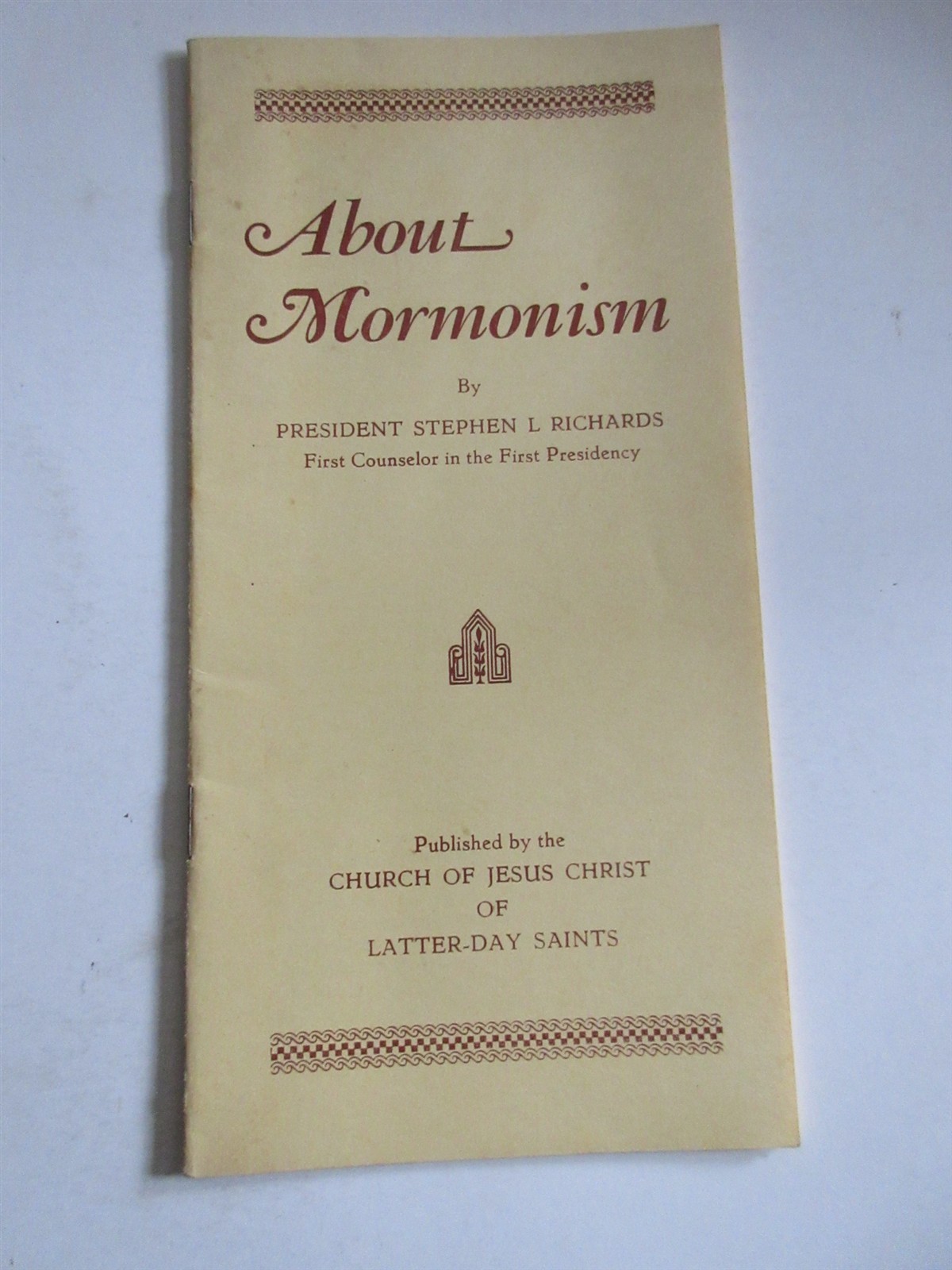 About Mormonism by President Stephen L Richards LDS Latter-Day Saints Booklet