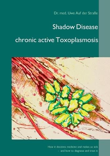 Uwe Auf Der Str Shadow Disease chronic active Toxoplasmo (Paperback) (UK IMPORT)