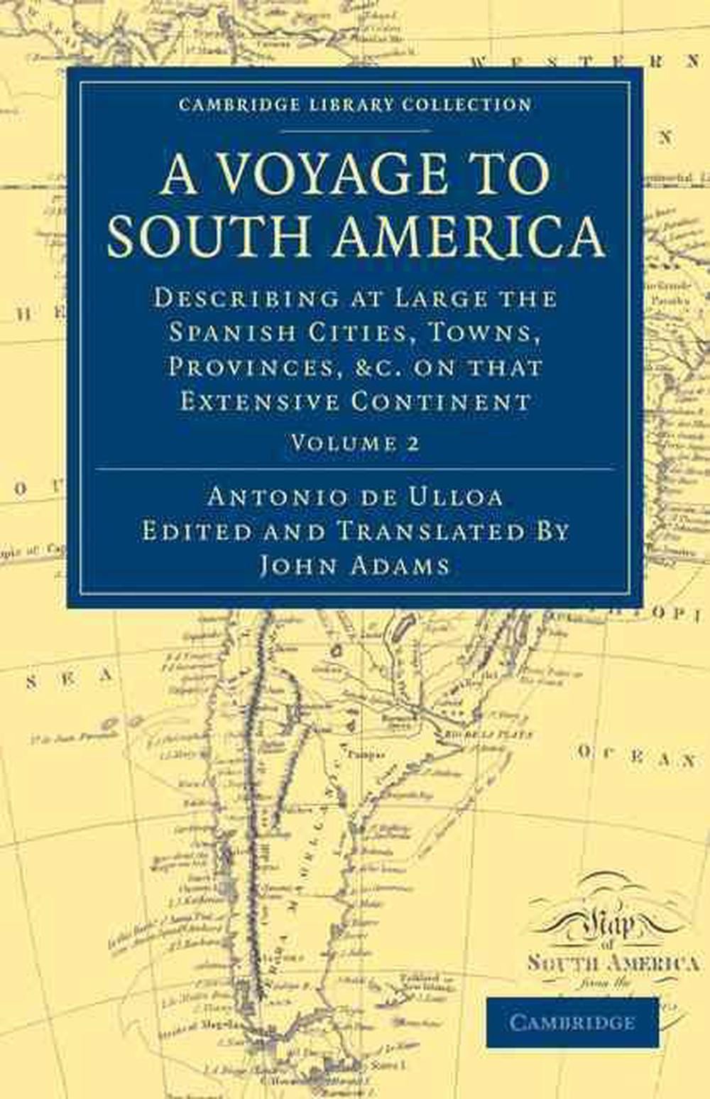 A Voyage to South America: Describing at Large the Spanish Cities, Towns, Provin