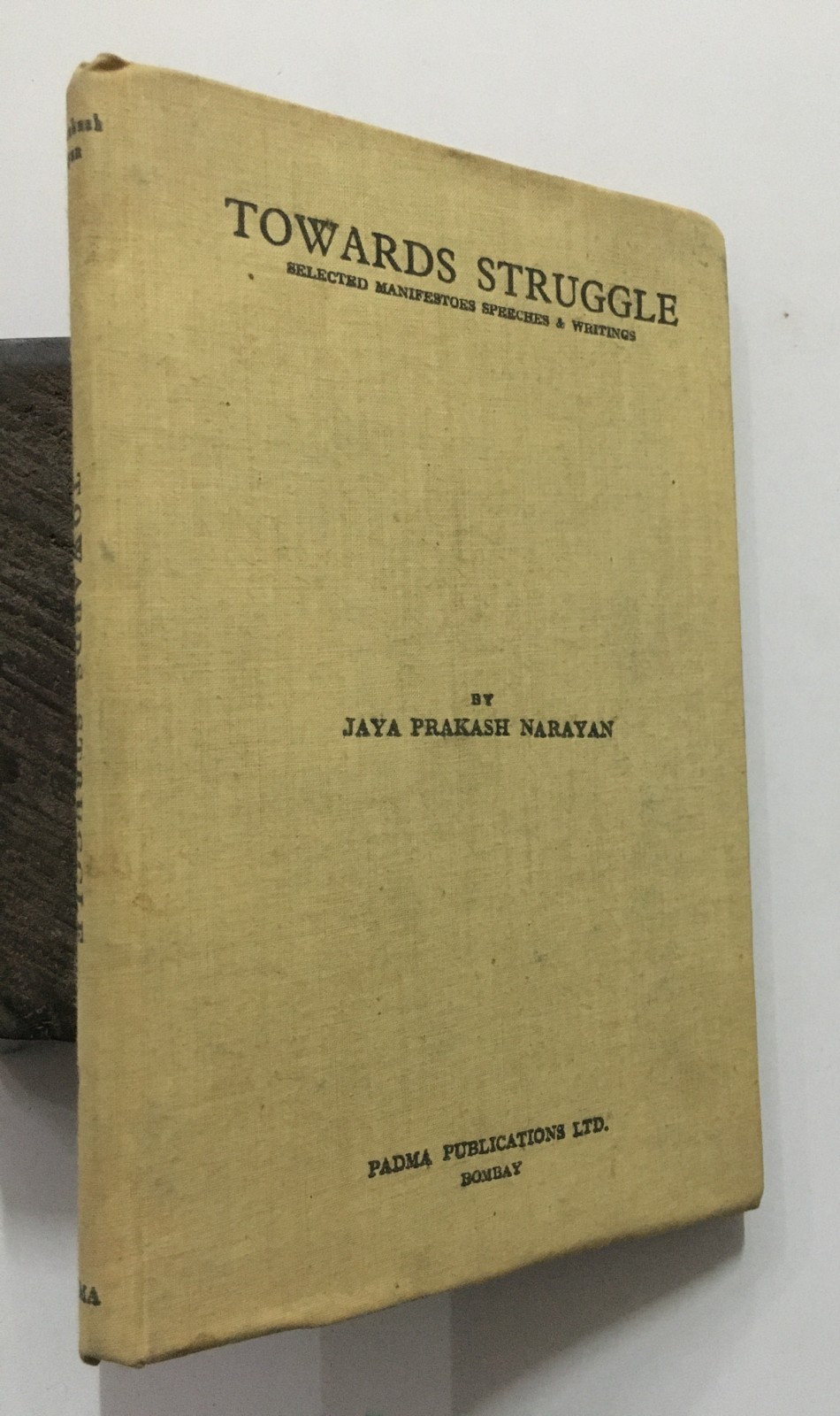 Narayan, Jaya Prakash: Towards Struggle. Selected Manifestoes Speeches Writings