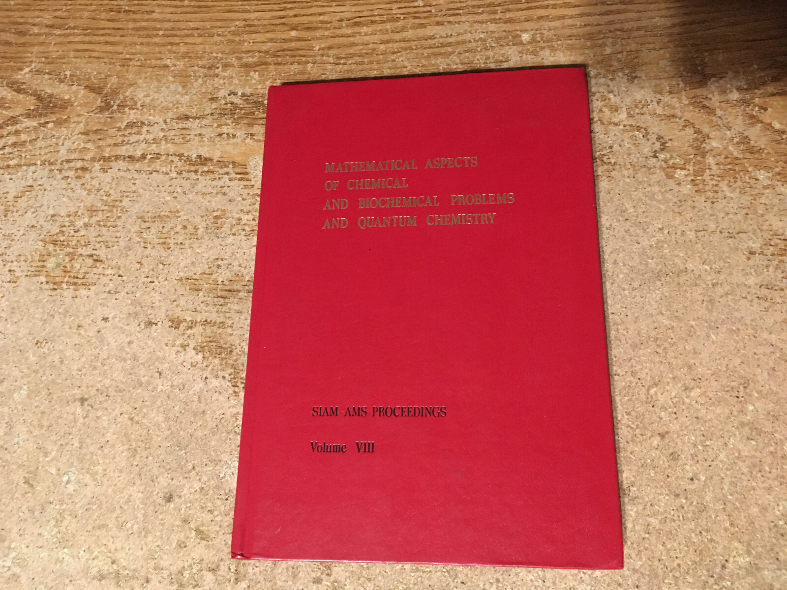 MATHEMATICAL ASPECTS OF CHEMICAL AND BIOCHEMICAL PROBLEMS AND QUANTUM CHEMISTRY