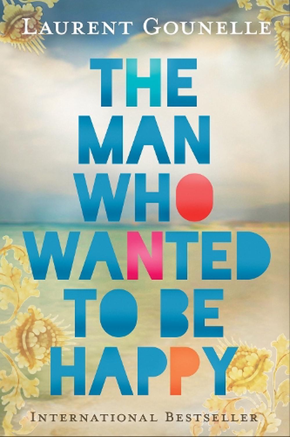 The Man Who Wanted to Be Happy by Laurent Gounelle (English) Paperback Book