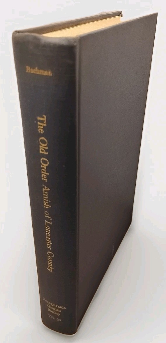 The Old Order Amish of Lancaster County by Calvin George Bachman 1961 Hardcover