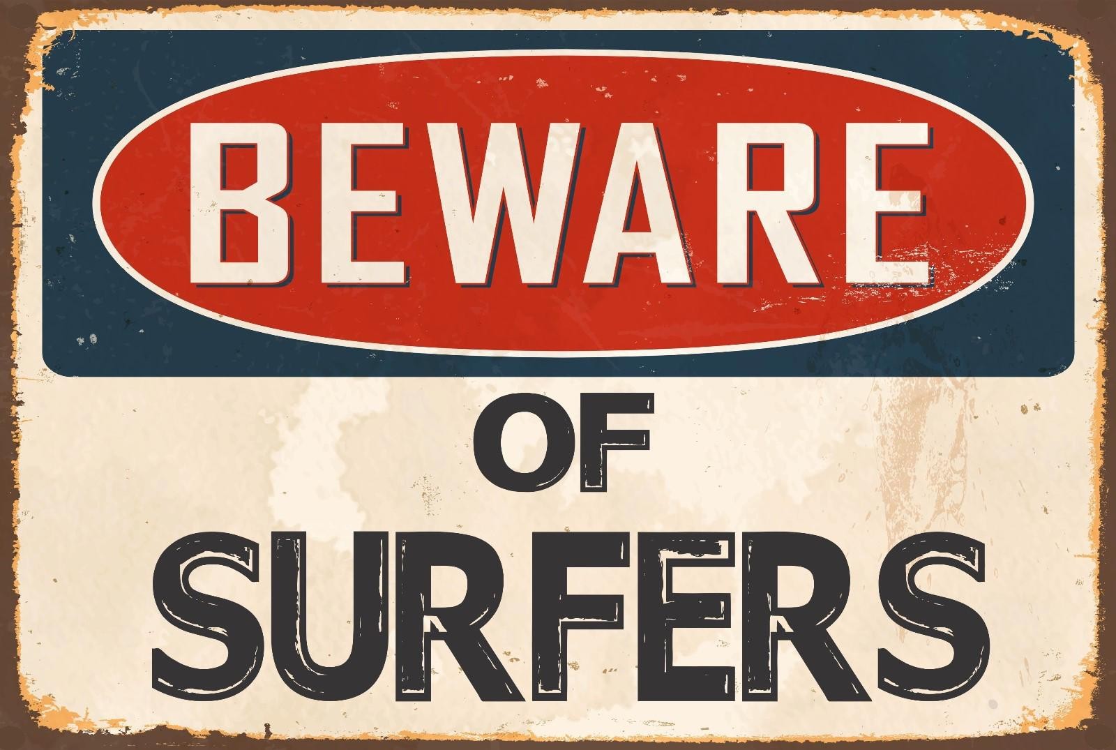 BEWARE of  SURFERS Aluminum 8x12 Metal Novelty Vintage Reproduction Danger Sign
