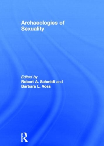 ARCHAEOLOGIES OF SEXUALITY By Robert A. Schmidt & Barbara L. Voss - Hardcover