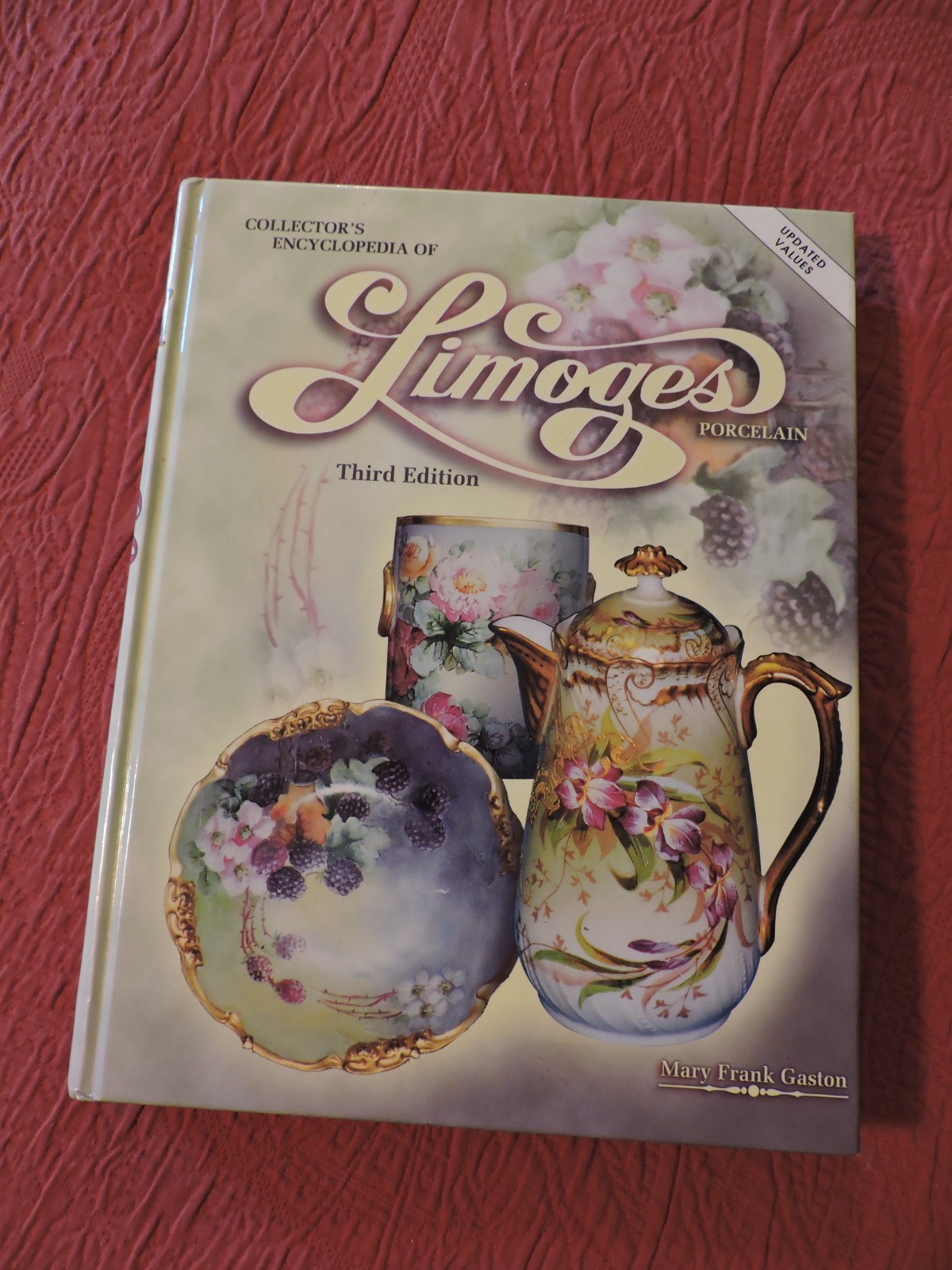 Collectors Encyclopedia of Limoges Porcelain -Third Edition by Mary Frank Gaston