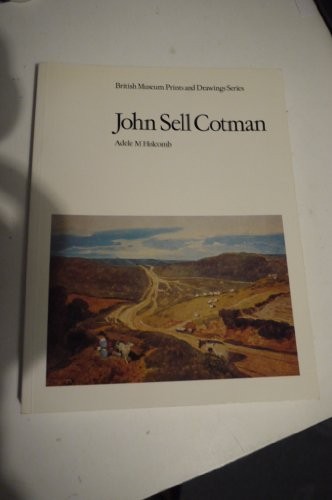 JOHN SELL COTMAN By Adele M. Holcomb *Excellent Condition*
