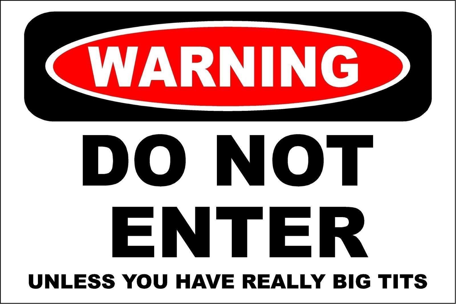 Metal Sign Warning Do Not Enter Unless You Have Big Tits Sign 8" X 12" Aluminum