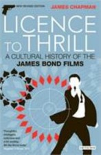 Licence to Thrill: A Cultural History of the James Bond Films (Cinema and Societ