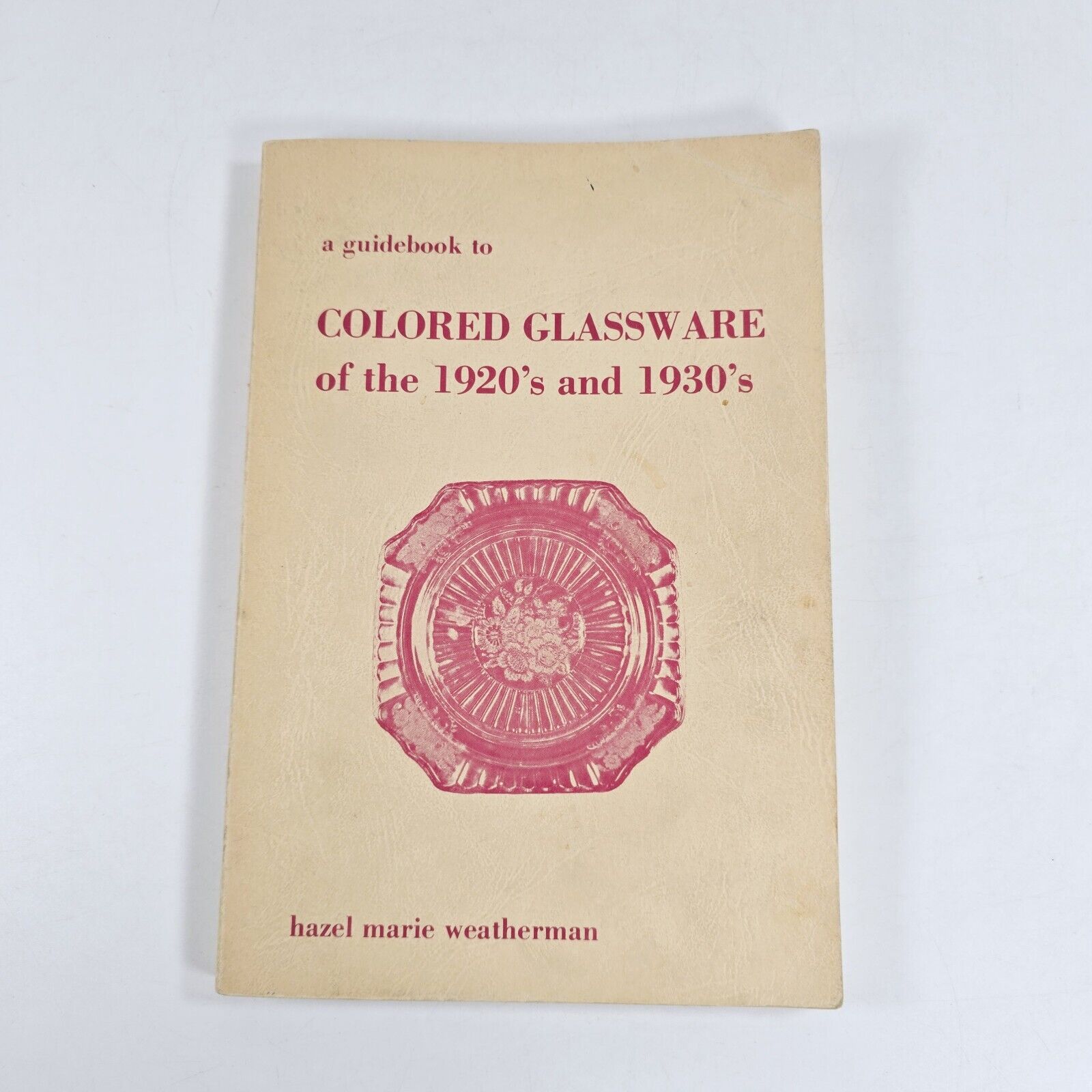 GUIDEBOOK TO COLORED GLASSWARE 1920'S 1930'S HAZEL WEATHERMAN SIGNED 1969