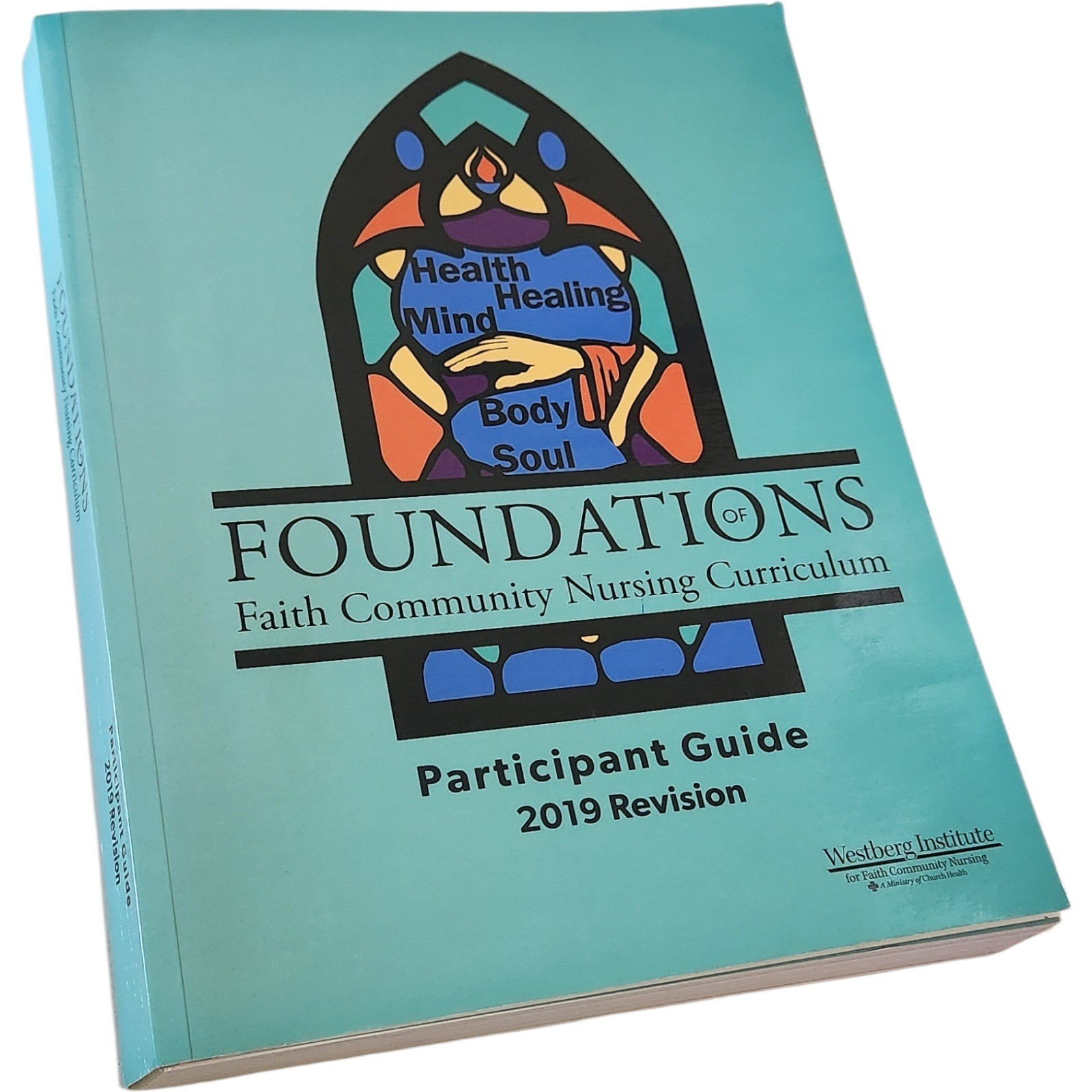 Foundations of Faith Community Nursing Curriculum Participant Guide 2019