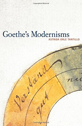 GOETHE'S MODERNISMS By Orle Astrida Tantillo **Mint Condition**