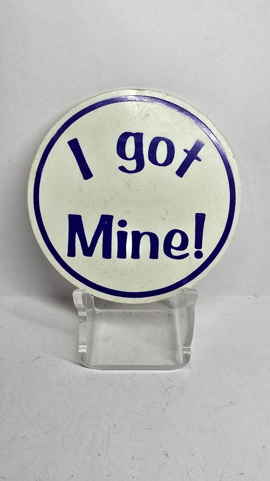 Vintage Pinback Button “I Got Mine!” Spirit Line Inc. Dallas Texas 2.5"