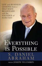Everything is Possible: Billionaire Life and Business Lessons S. Daniel Abraham
