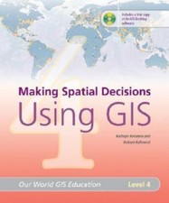 Making Spatial Decisions Using GIS, Level 4 (Our World GIS Education)