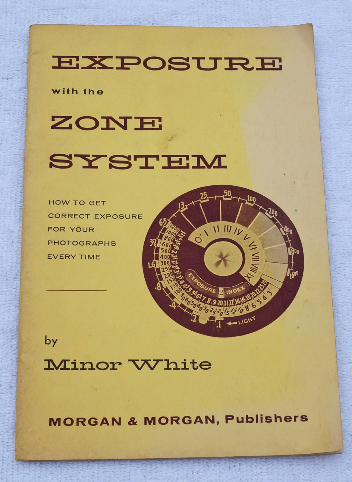 Exposure With The Zone System, Author Minor White, 1956, Pub. by Morgan & Morgan