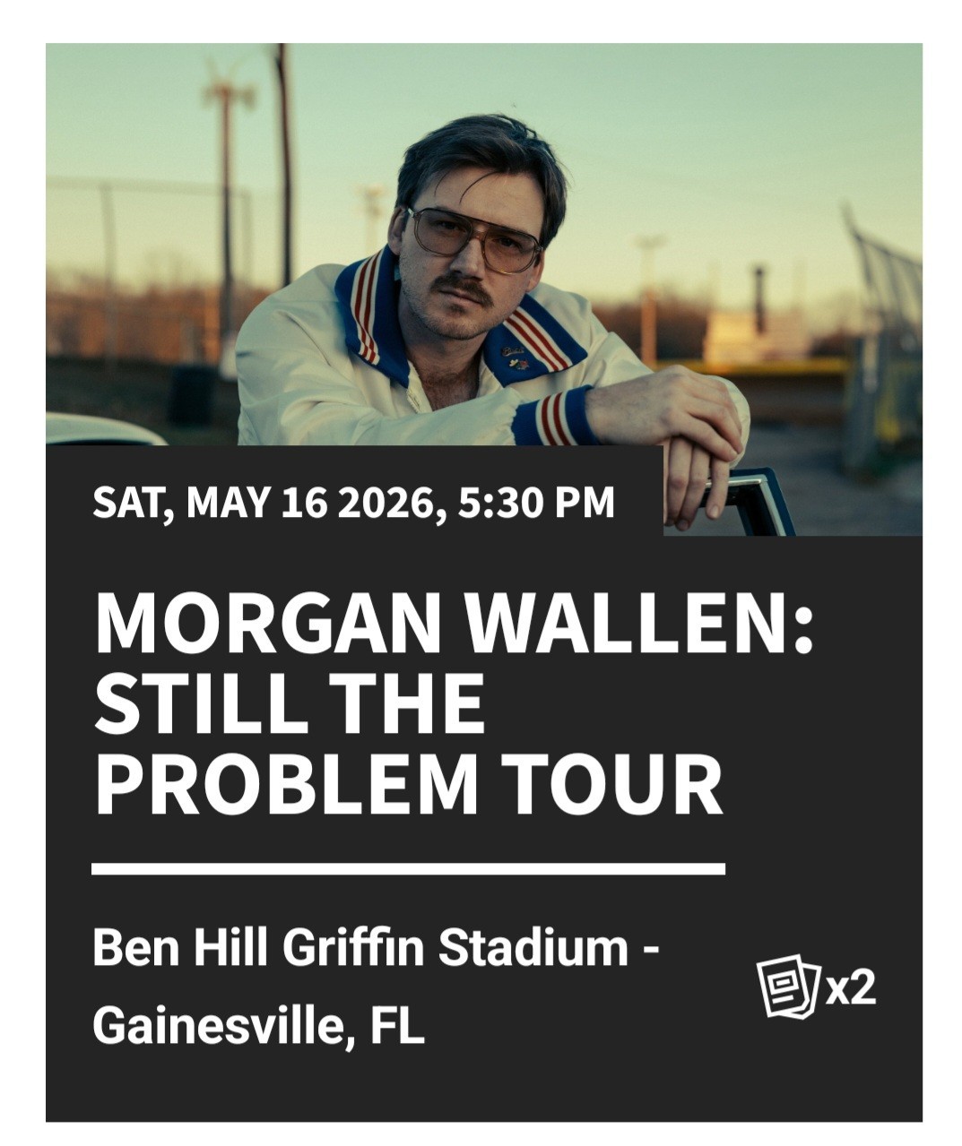 Morgan Wallen Sat May 16 5:30 Section 21 Row 30 Seats 13 & 14 Aisle, Chairbacks