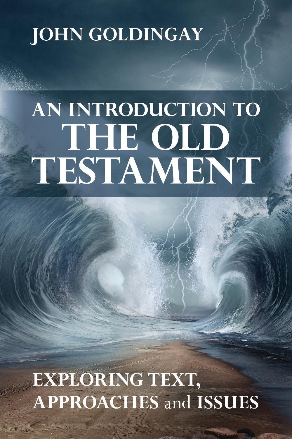 An Introduction to the Old Testament: Exploring Text, Approaches And Issues by T