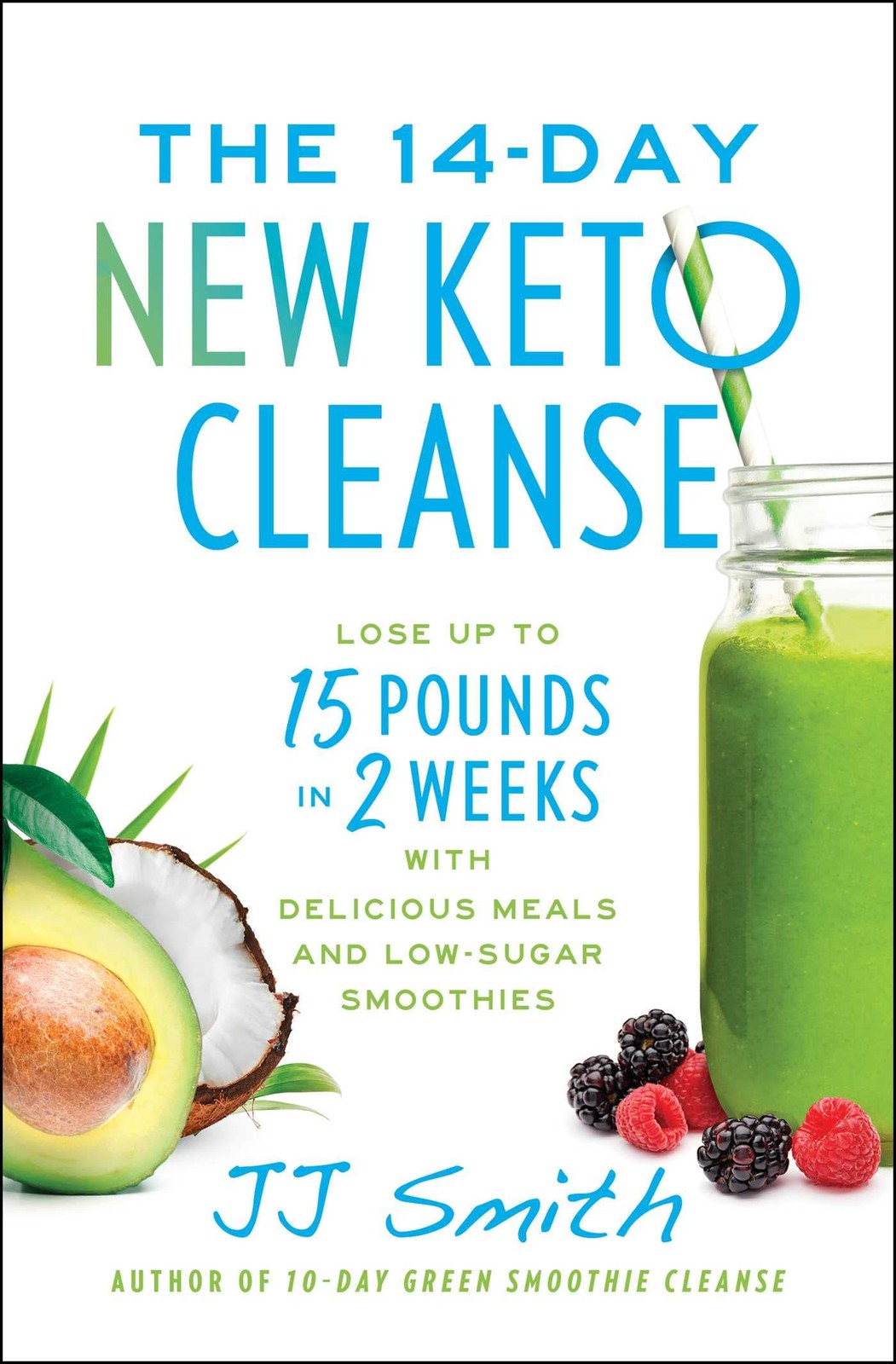 The 14-Day New Keto Cleanse: Lose Up to 15 Pounds in 2 Weeks with Delicious ...