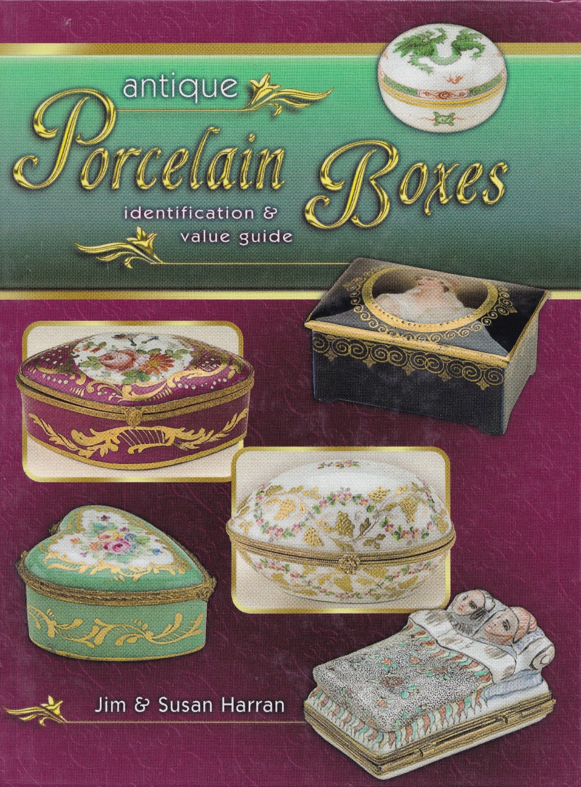 Antique Porcelain Boxes Identification & Value Guide by Jim & Susan Harran 2011