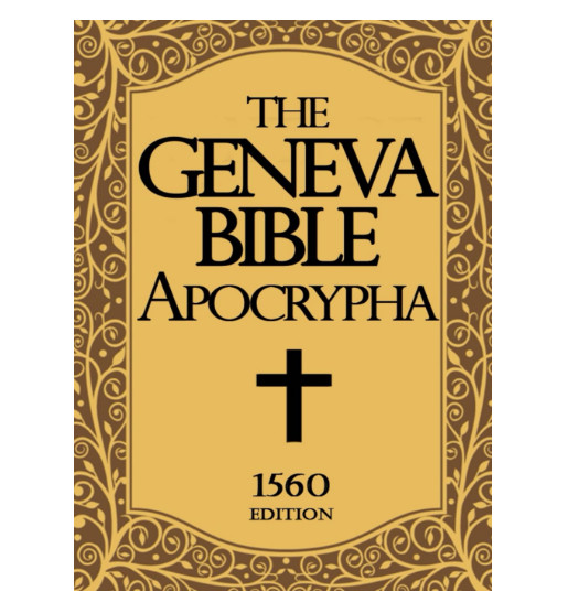 Apocrypha The Geneva Bible 1560 Large Print: The Complete Texts Rejected From Th
