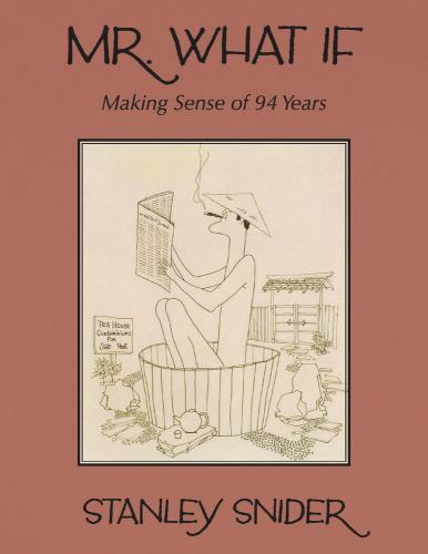 Mr. What If: Making Sense of 94 Years by Snider, Stanley