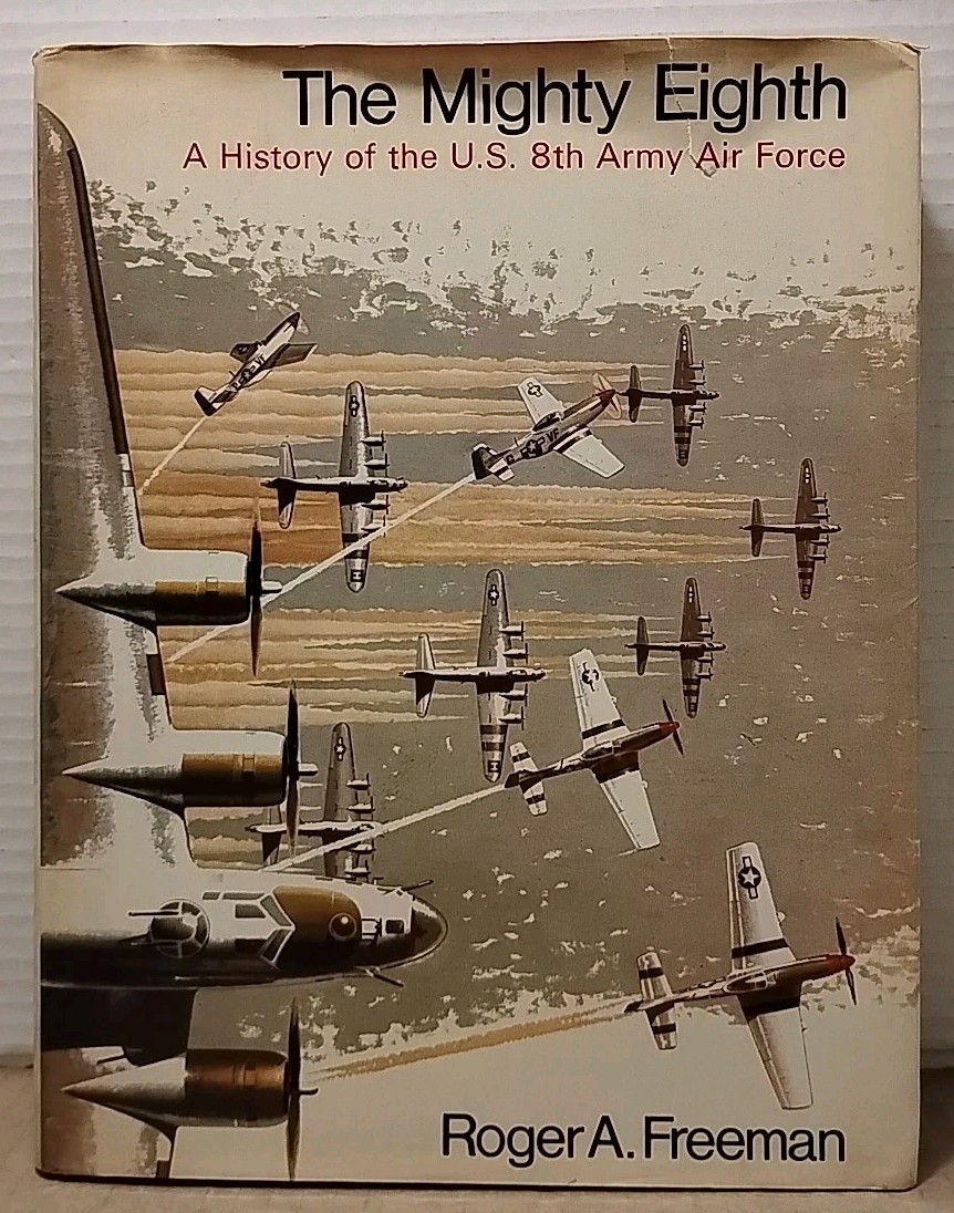 The Mighty Eighth : US 8th Army Air Force by Roger Freeman 1978 1st Ed 5th Print