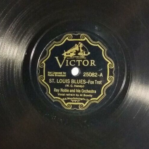 Ray Noble – St. Louis Blues / 'Way Down Yonder In New Orleans - #25082 - 78 RPM