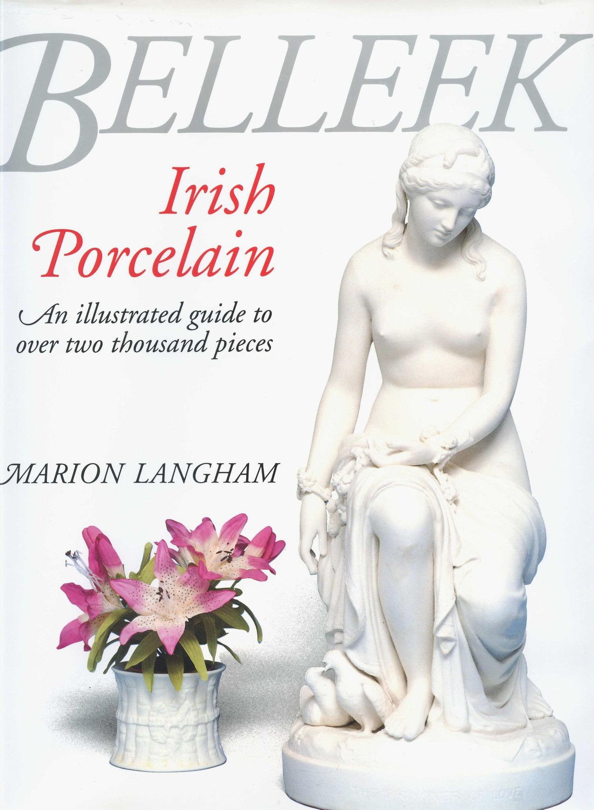 Irish Belleek Porcelain - Marks Dates Types - 2,000+ Examples / Book + Values