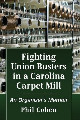 Phil Cohen Fighting Union Busters in a Carolina Carpet M (Paperback) (UK IMPORT)
