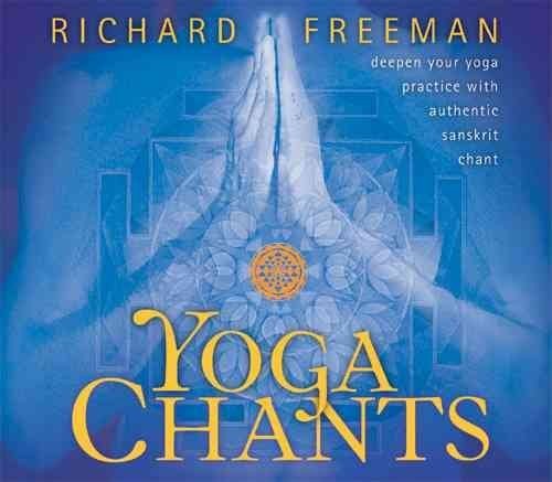 Yoga Chants: Deepen Your Yoga Pract..., Richard Freeman