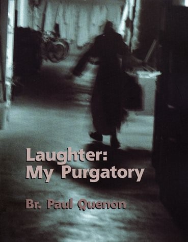 LAUGHTER: MY PURGATORY By Brother Paul Quenon